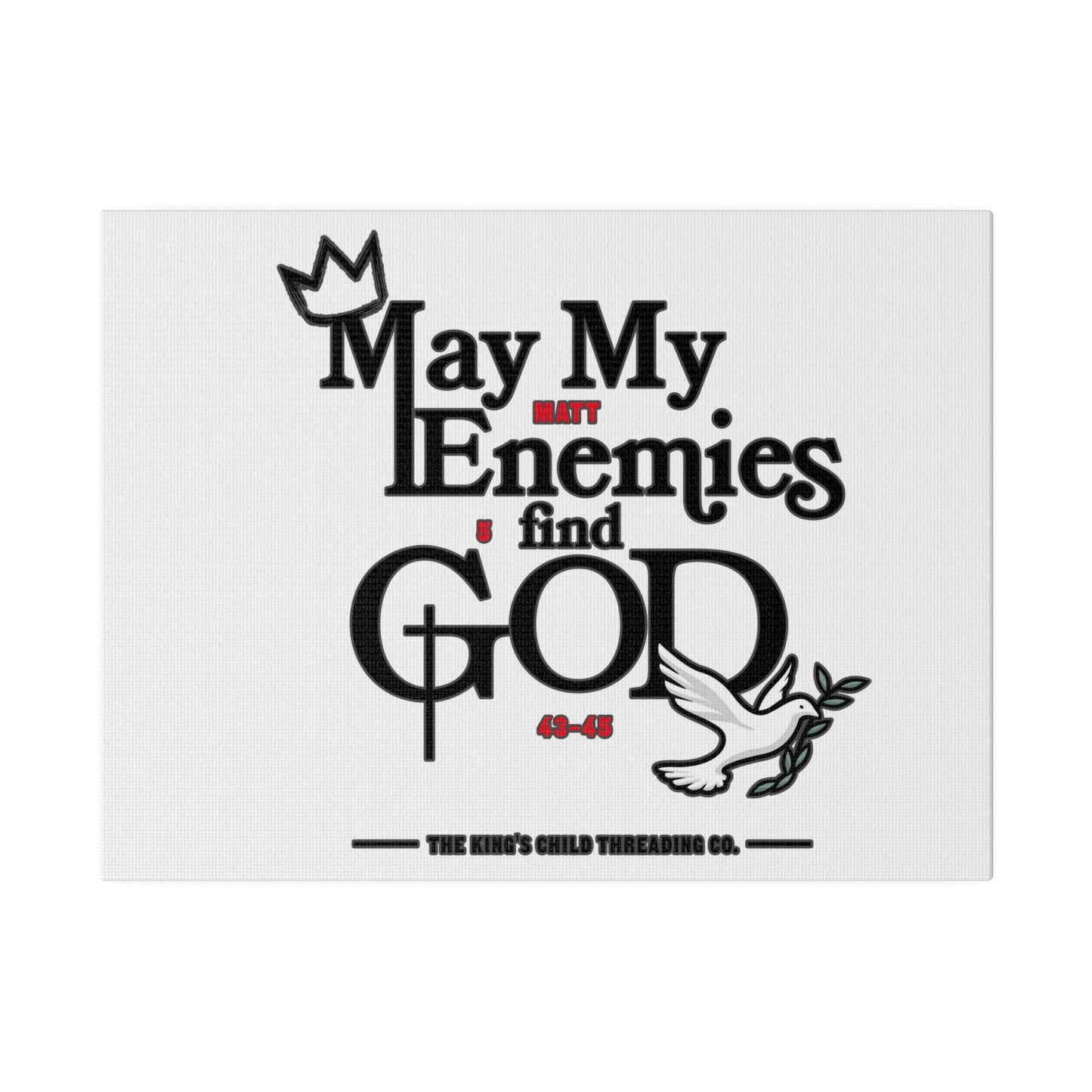 TKC™️ May My Enemies Find GOD (Matte Canvas)