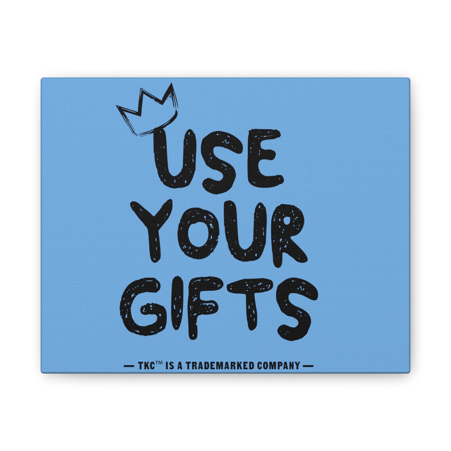 TKC™️ Crown Decor Use Your Gifts(Cortney Herron edition)Canvas Stretched