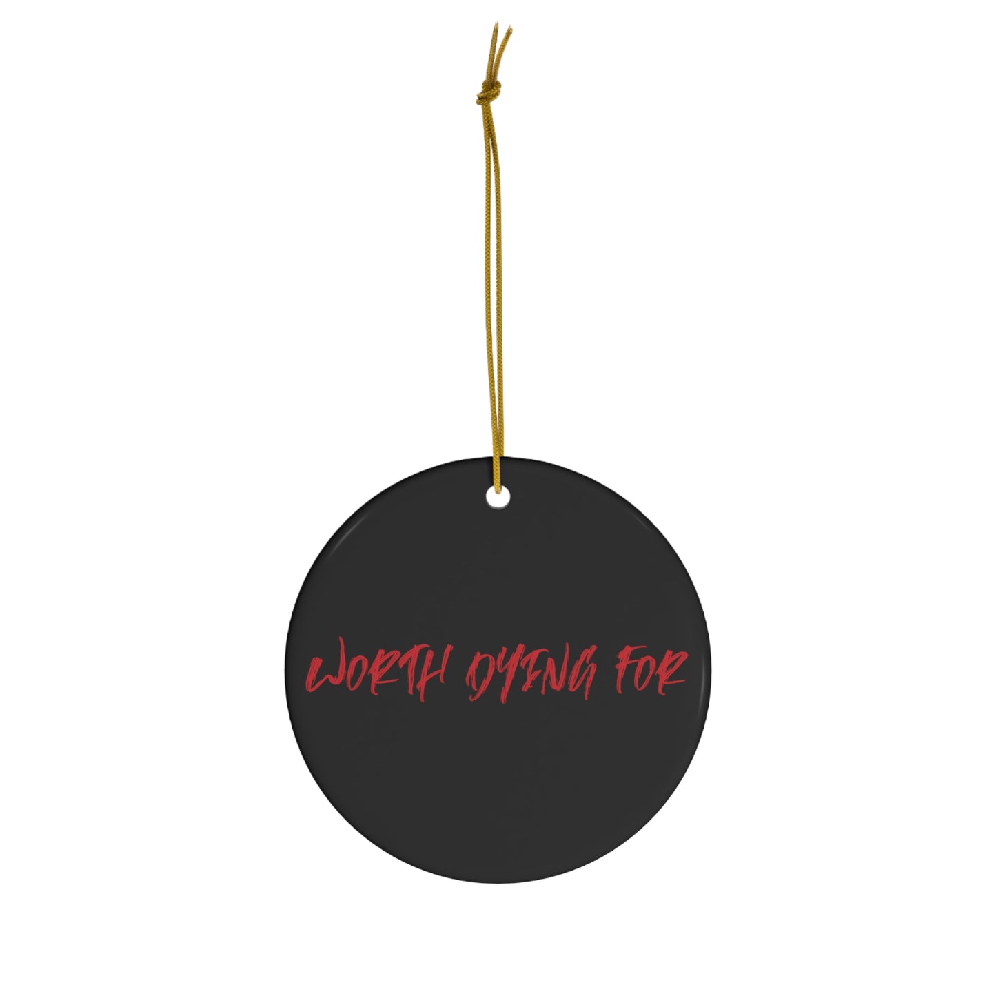 TKC™️ Worth Dying For CHRISTmas Ceramic Ornament